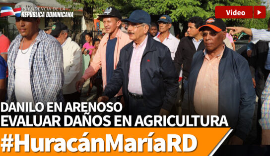 Danilo en Arenoso evalúa daños en agricultura